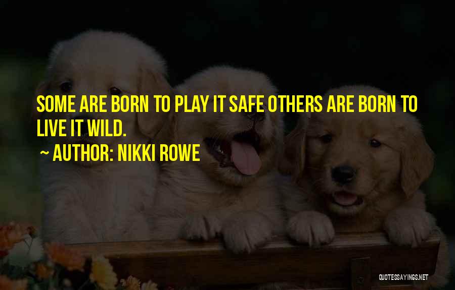 Live Wild And Free Quotes By Nikki Rowe