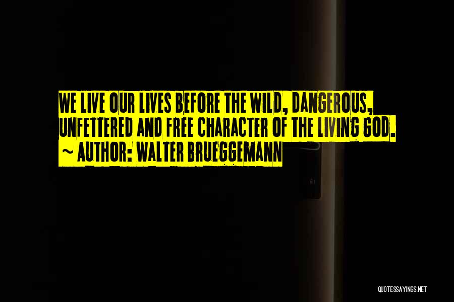 Live Wild And Free Quotes By Walter Brueggemann