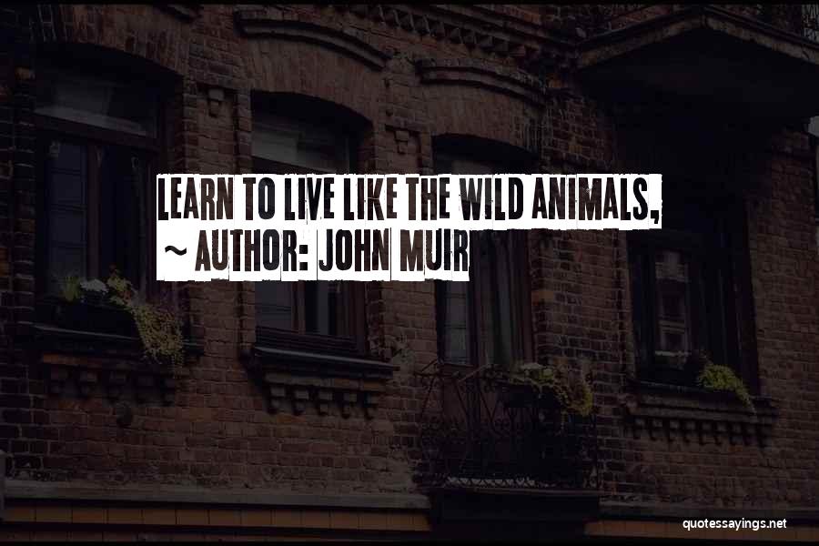 Live Wild Quotes By John Muir