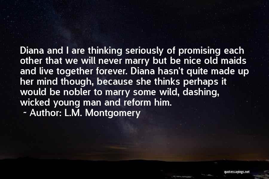 Live Wild Quotes By L.M. Montgomery