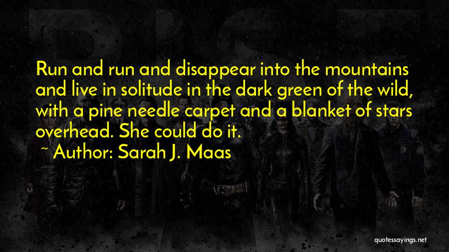 Live Wild Quotes By Sarah J. Maas