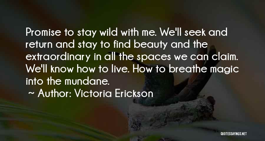 Live Wild Quotes By Victoria Erickson