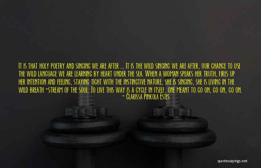 Live With Intention Quotes By Clarissa Pinkola Estes Live With Intention Quotes By Clarissa Pinkola Estes