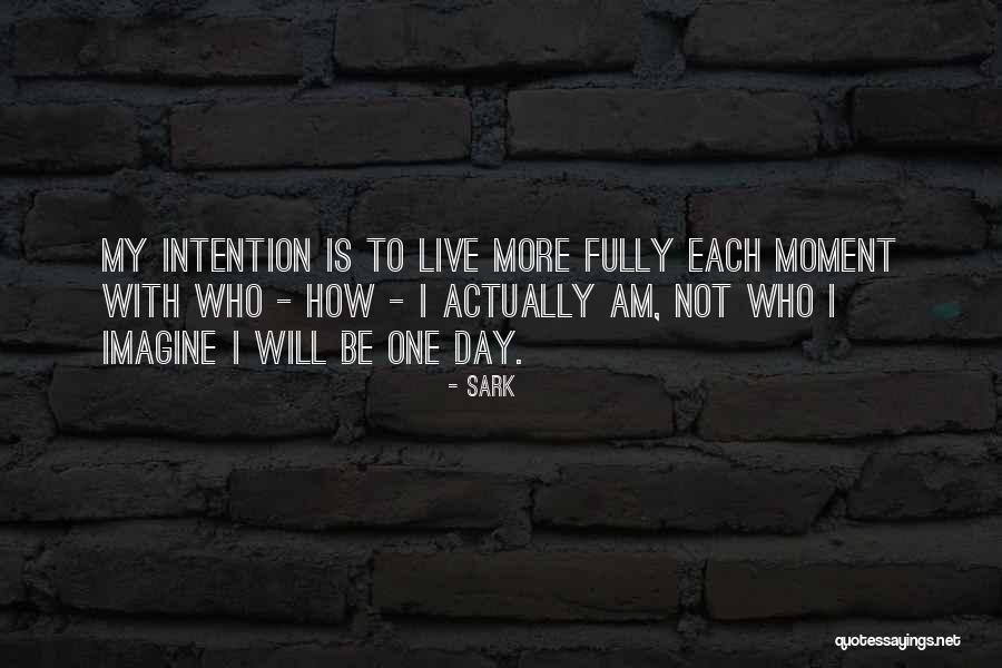 Live With Intention Quotes By SARK Live With Intention Quotes By SARK