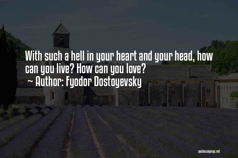 Live With Love In Your Heart Quotes By Fyodor Dostoyevsky