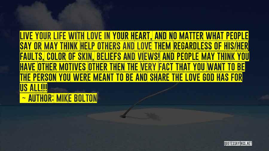 Live With Love In Your Heart Quotes By Mike Bolton