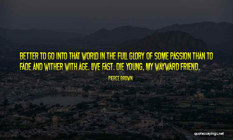 Live With Passion Quotes By Pierce Brown Live With Passion Quotes By Pierce Brown