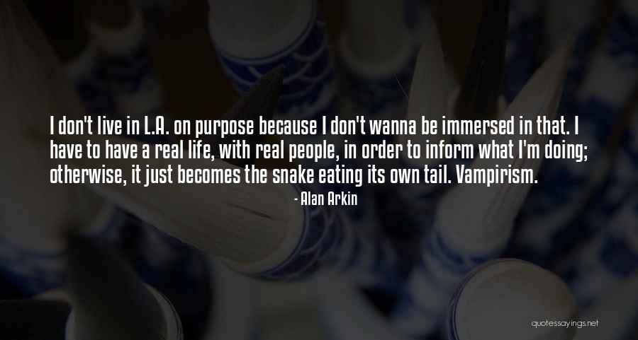 Live With Purpose Quotes By Alan Arkin Live With Purpose Quotes By Alan Arkin