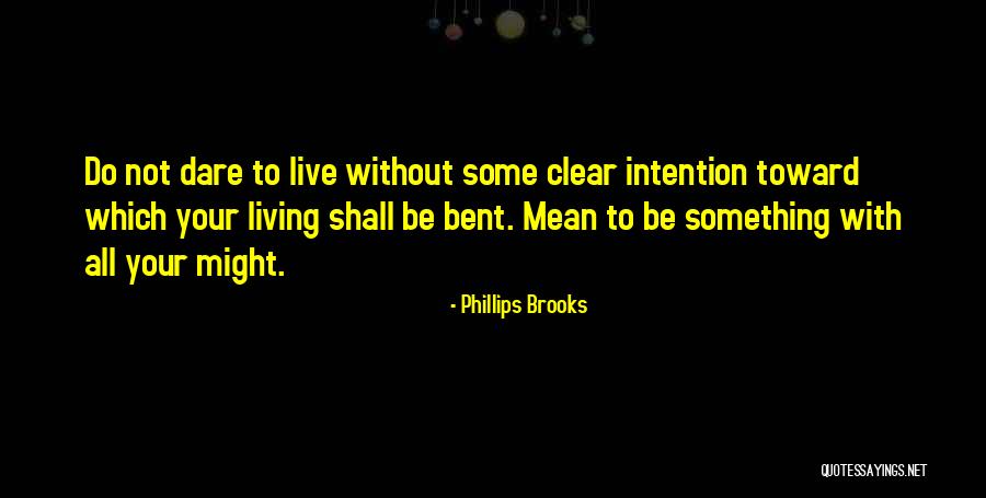 Live With Purpose Quotes By Phillips Brooks Live With Purpose Quotes By Phillips Brooks
