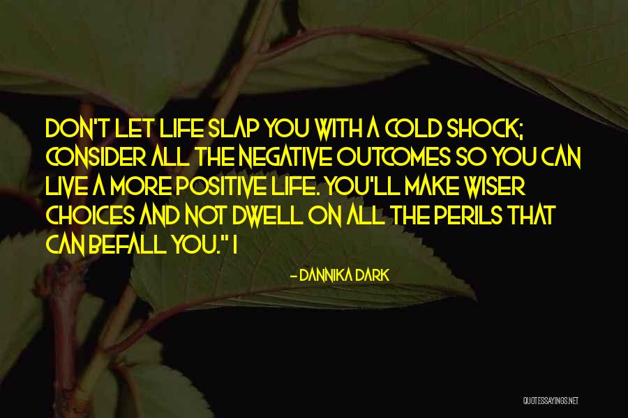 Live With The Choices You Make Quotes By Dannika Dark Live With The Choices You Make Quotes By Dannika Dark