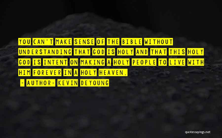 Live With You Forever Quotes By Kevin DeYoung