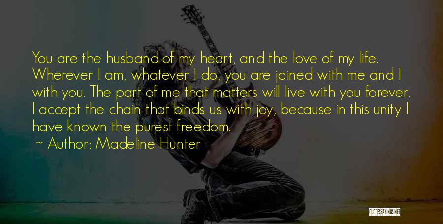 Live With You Forever Quotes By Madeline Hunter