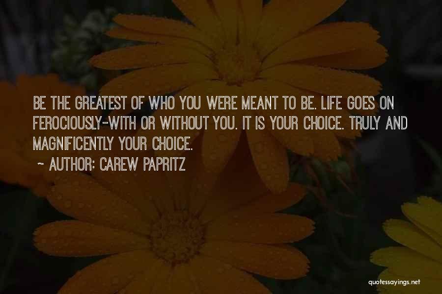 Live With Your Choice Quotes By Carew Papritz