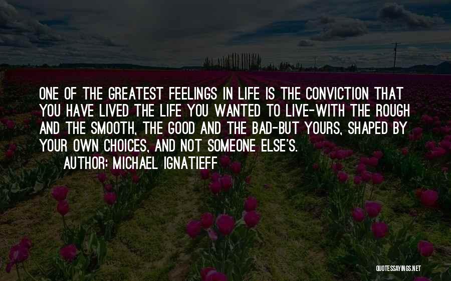 Live With Your Choice Quotes By Michael Ignatieff