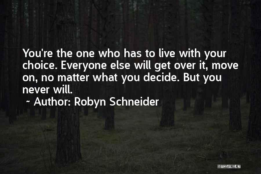 Live With Your Choice Quotes By Robyn Schneider