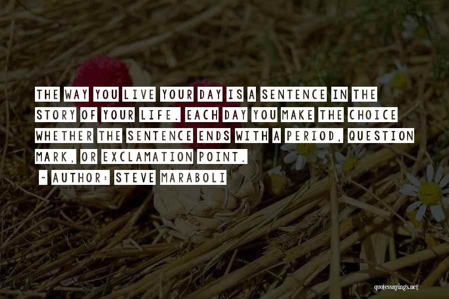 Live With Your Choice Quotes By Steve Maraboli