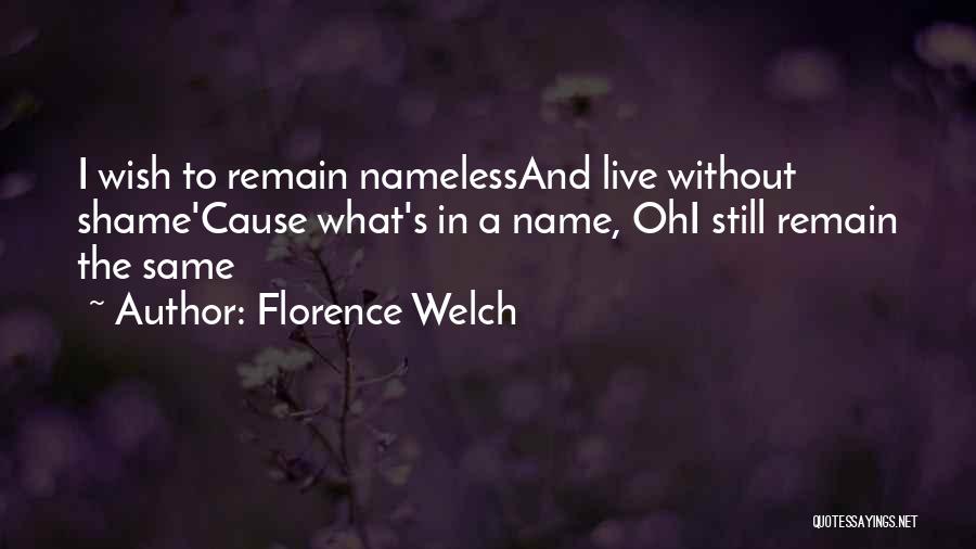 Live Without Shame Quotes By Florence Welch