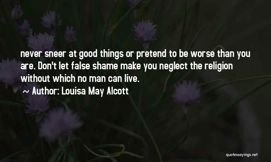 Live Without Shame Quotes By Louisa May Alcott
