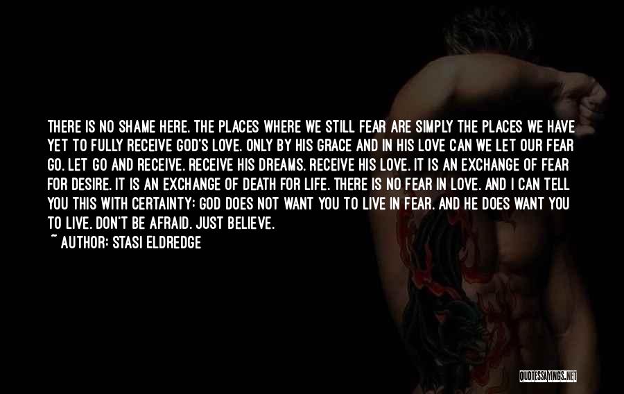 Live Without Shame Quotes By Stasi Eldredge