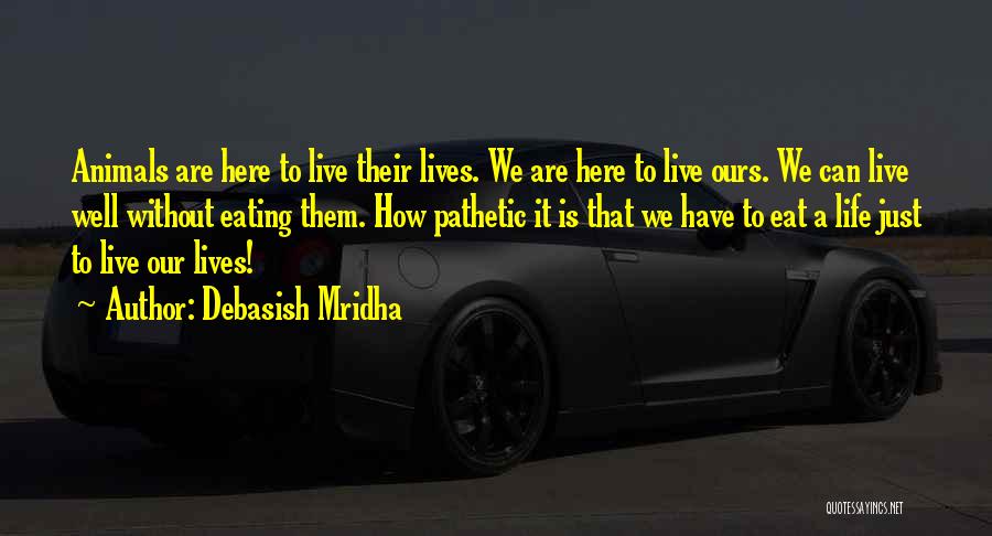 Live Without Them Quotes By Debasish Mridha