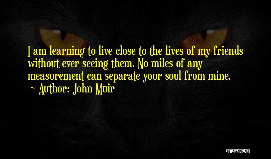 Live Without Them Quotes By John Muir