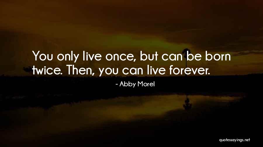 Live You Forever Quotes By Abby Morel