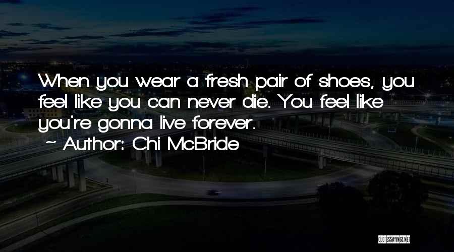 Live You Forever Quotes By Chi McBride