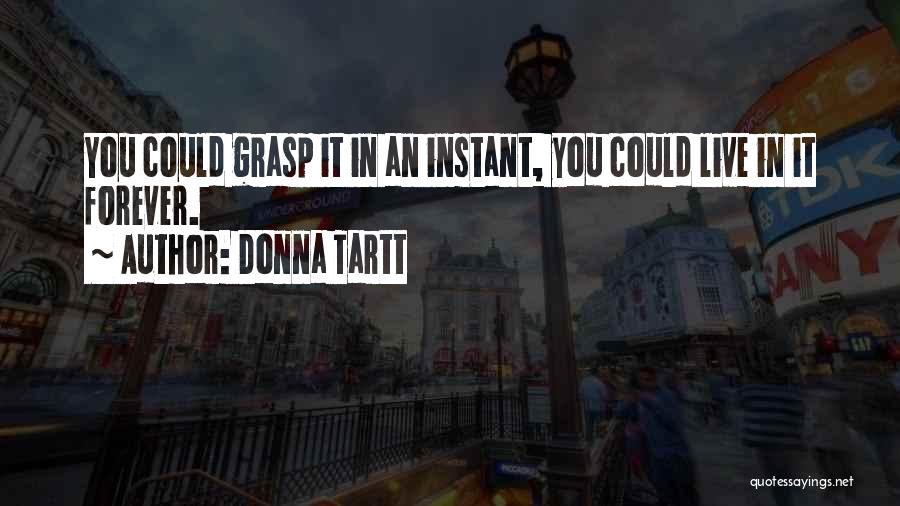 Live You Forever Quotes By Donna Tartt