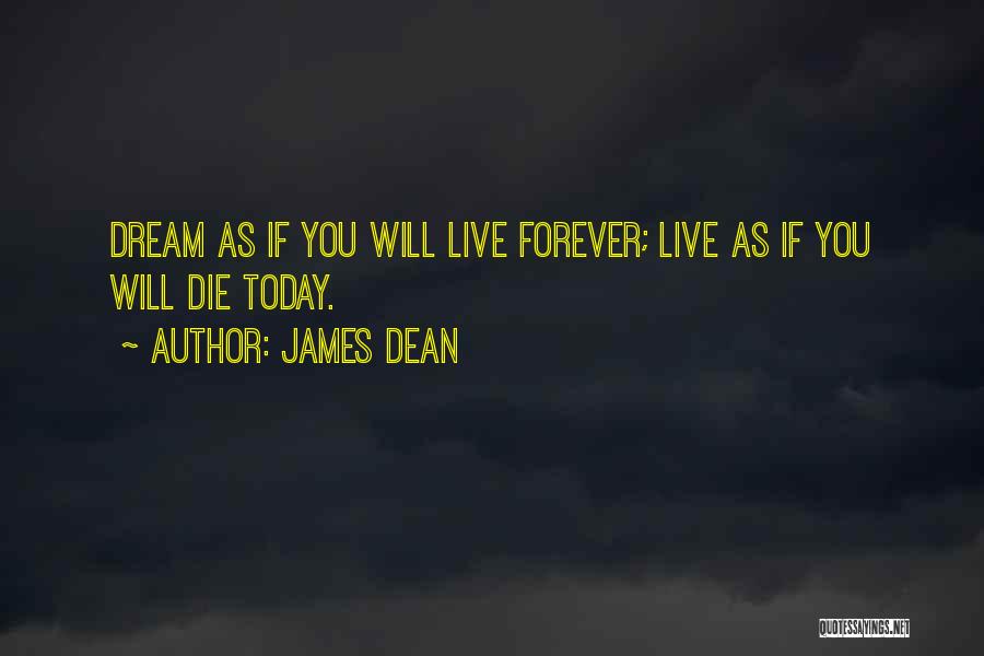 Live You Forever Quotes By James Dean
