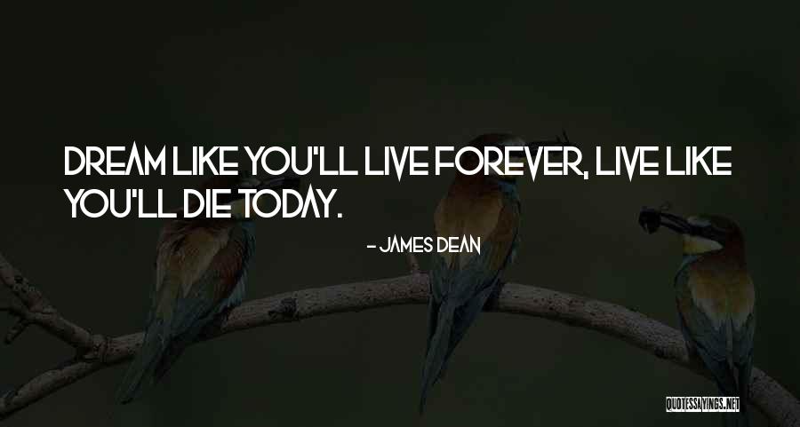 Live You Forever Quotes By James Dean