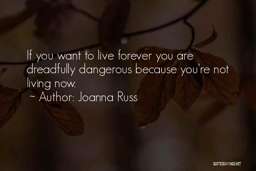 Live You Forever Quotes By Joanna Russ