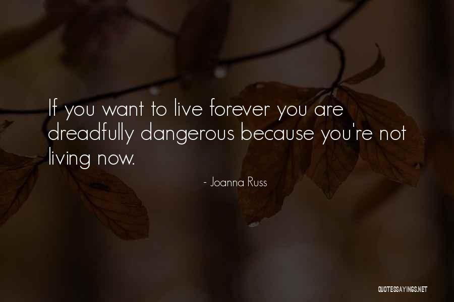 Live You Forever Quotes By Joanna Russ