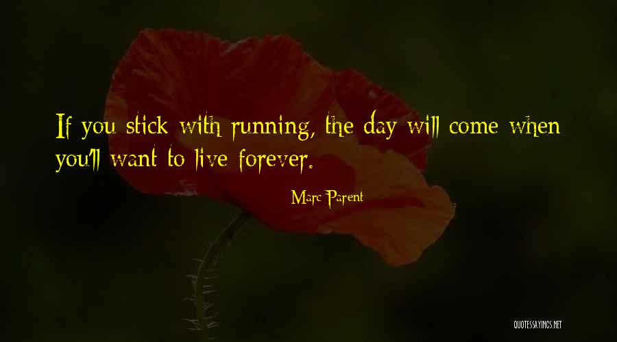 Live You Forever Quotes By Marc Parent