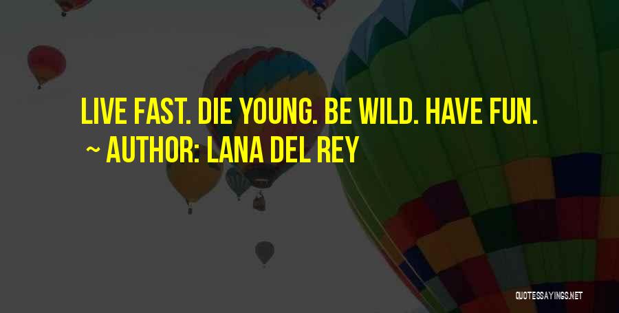 Live Young And Wild Quotes By Lana Del Rey