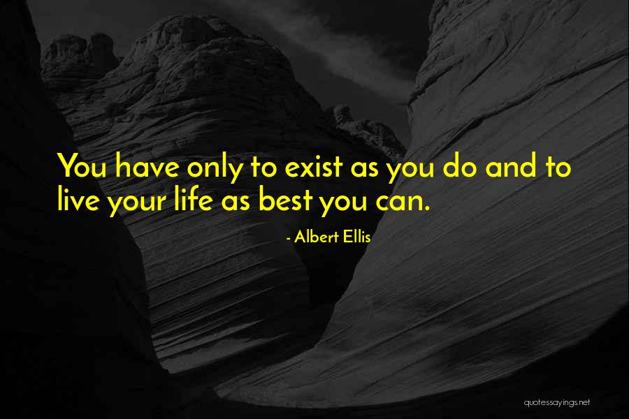 Live Your Best Life Quotes By Albert Ellis