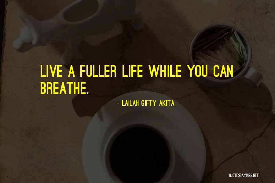 Live Your Best Life Quotes By Lailah Gifty Akita
