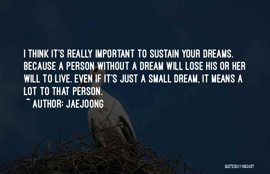 Live Your Dream Quotes By Jaejoong