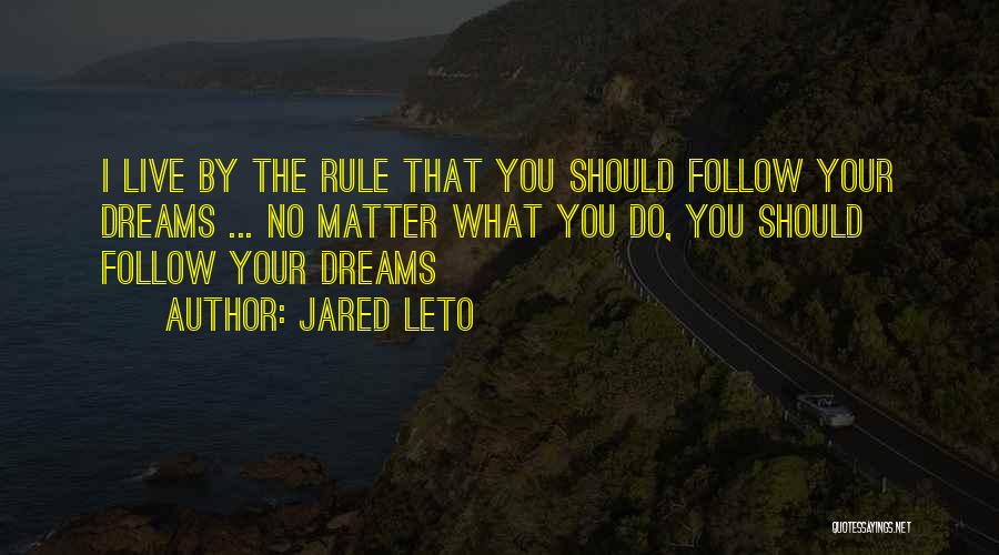 Live Your Dream Quotes By Jared Leto