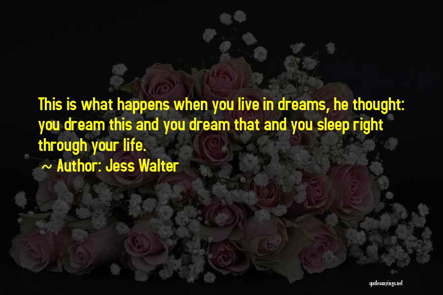 Live Your Dream Quotes By Jess Walter