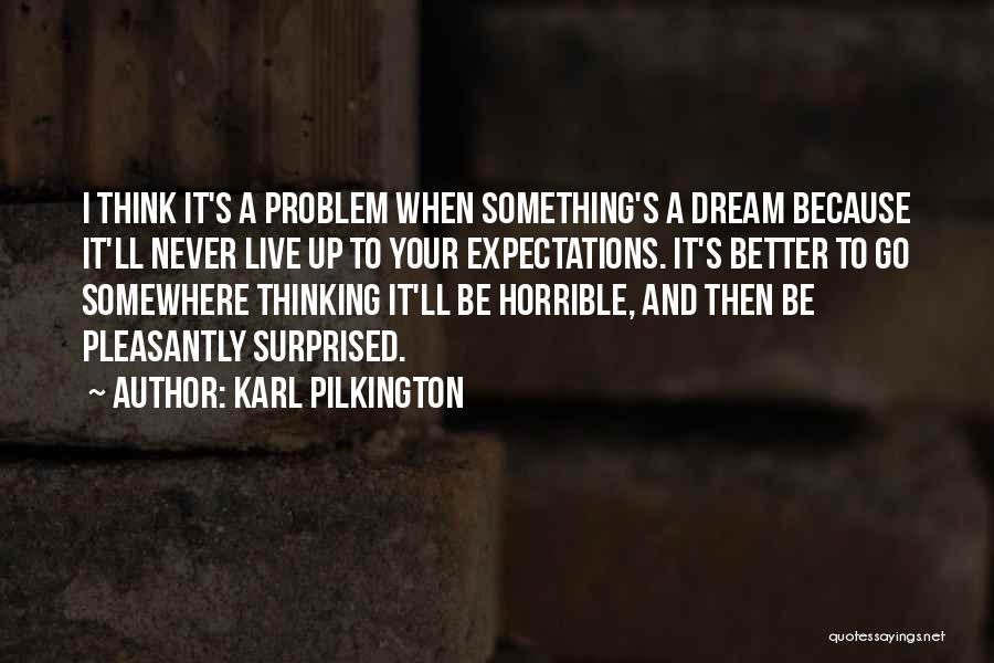 Live Your Dream Quotes By Karl Pilkington