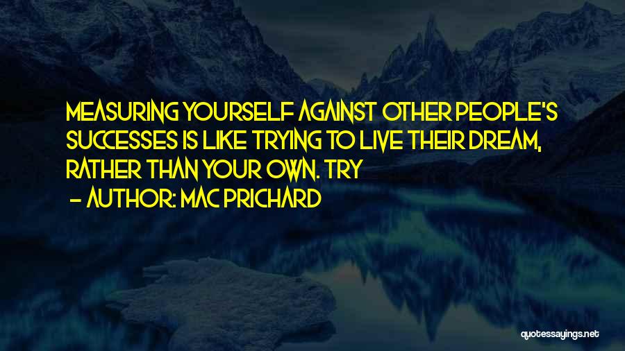 Live Your Dream Quotes By Mac Prichard