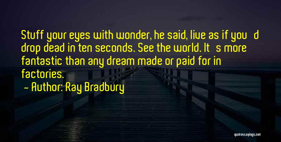 Live Your Dream Quotes By Ray Bradbury