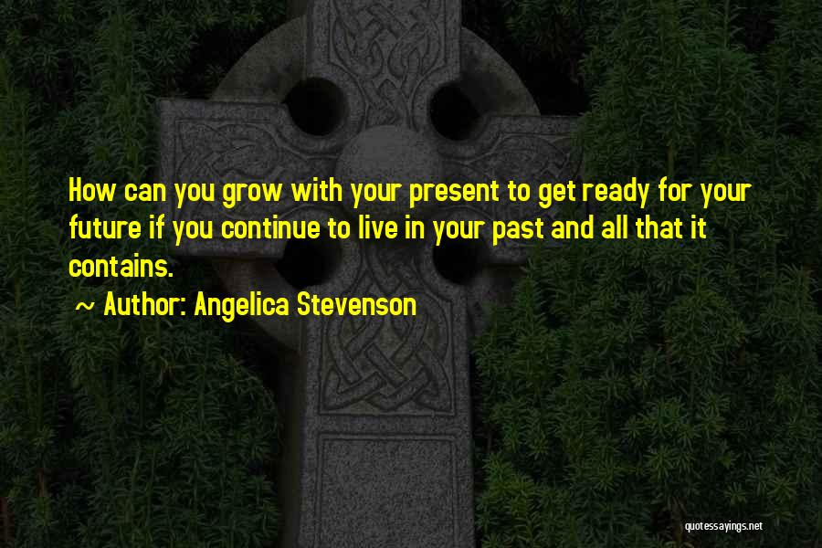 Live Your Future Quotes By Angelica Stevenson