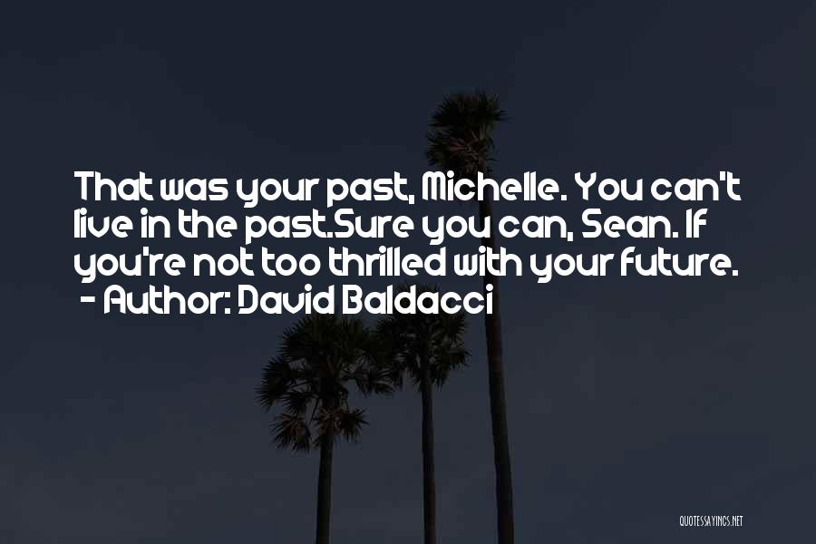Live Your Future Quotes By David Baldacci