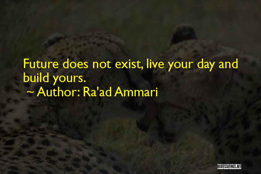 Live Your Future Quotes By Ra'ad Ammari