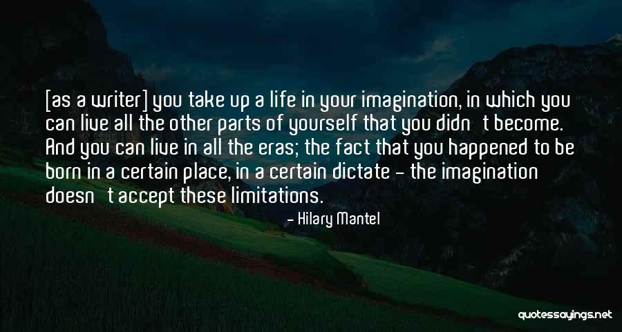 Live Your Imagination Quotes By Hilary Mantel Live Your Imagination Quotes By Hilary Mantel