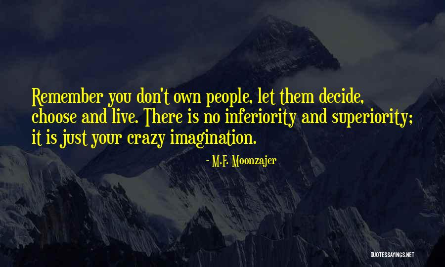 Live Your Imagination Quotes By M.F. Moonzajer Live Your Imagination Quotes By M.F. Moonzajer