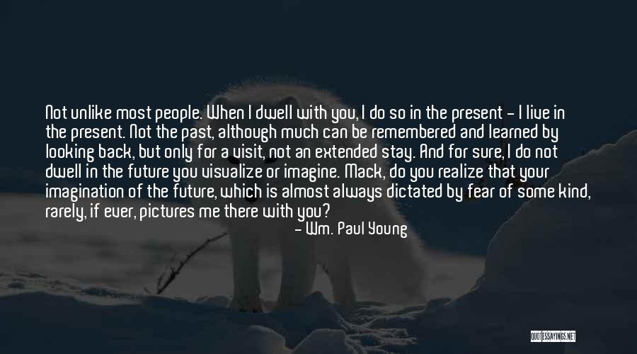 Live Your Imagination Quotes By Wm. Paul Young Live Your Imagination Quotes By Wm. Paul Young