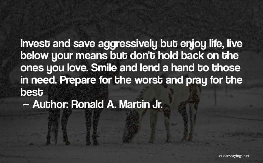 Live Your Life And Smile Quotes By Ronald A. Martin Jr.