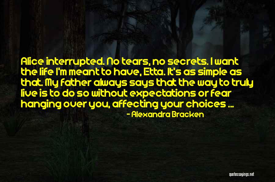 Live Your Life As You Want Quotes By Alexandra Bracken